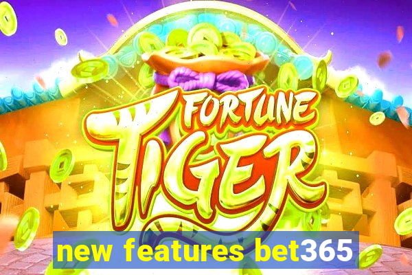 new features bet365